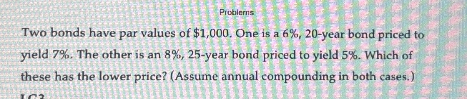 Problems Two bonds have par values of $ 1 , 0 0 0