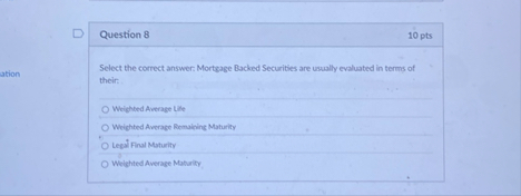 Question 8 1 0 pts Select the correct answer: