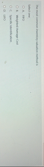 The most common inventory valuation method is