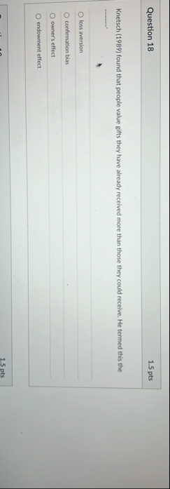 Question 1 8 1 . 5 pts Knetsch ( 1 9 8 9 ) found