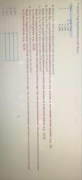 A project has the following cash flows: \ table [