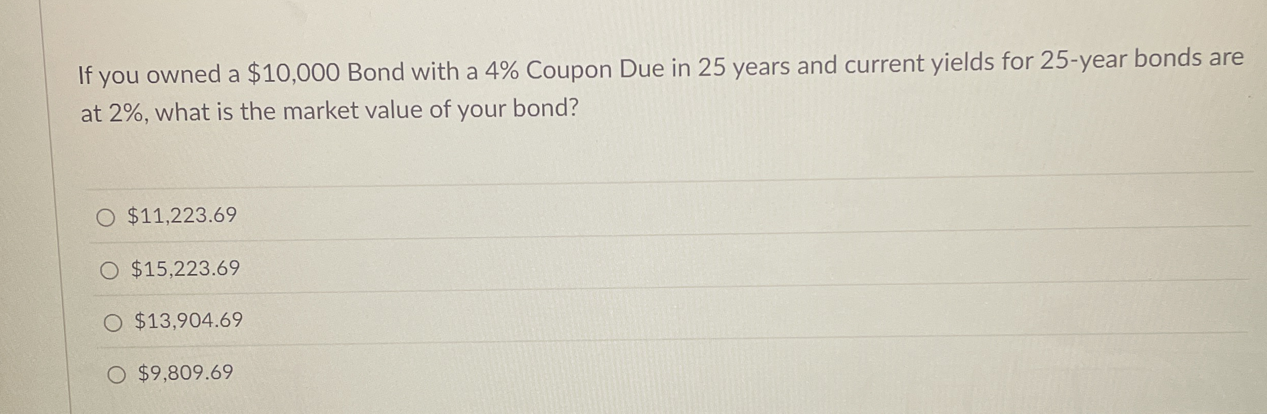 If you owned a $ 1 0 , 0 0 0 Bond with a 4 %