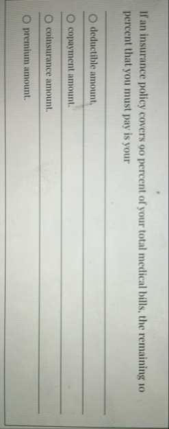 If an insurance policy covers 9 0 percent of your