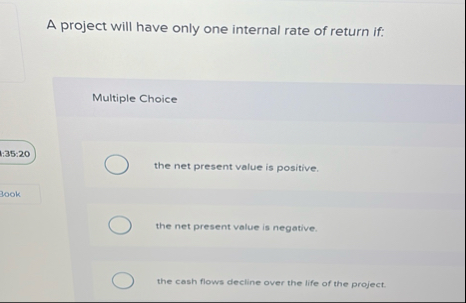 A project will have only one internal rate of