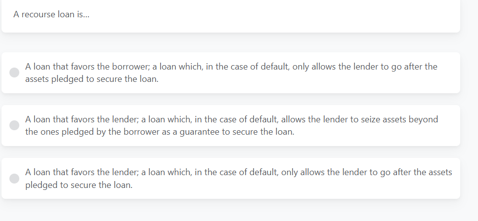 A recourse loan is . . . A loan that favors the