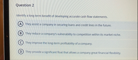 Question 2 Identify a long - term benefit of