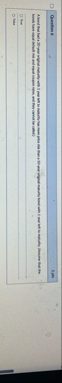 Question 6 1 pts A bond that had a 2 0 - year
