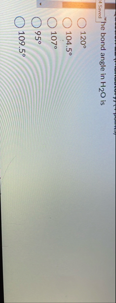 The bond angle in H 2 O is 4 Saved 1 2 0 1 0 4 .