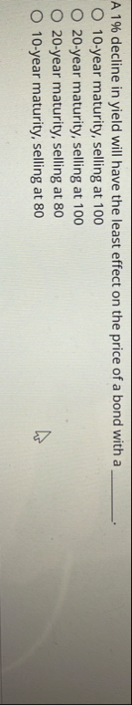 A 1 % decline in yield will have the least effect