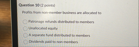 Question 1 0 ( 2 points ) Profits from non -