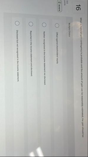 1 6 When a material gain contingency is probable