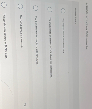 A $ 1 , 0 0 0 bond treding at 1 0 2 1 5 means