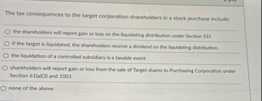 The tax consequences to the target corporation