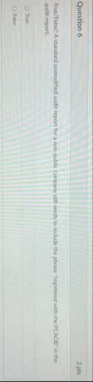 Question 6 2 pts True / False ? A standard