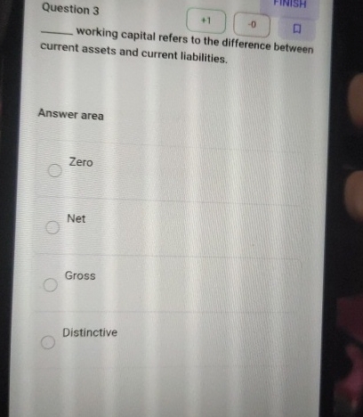 Question 3 FINISH working capital refers to the