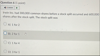 Question 6 ( 1 point ) Listen Irwin Inc. had 3 0