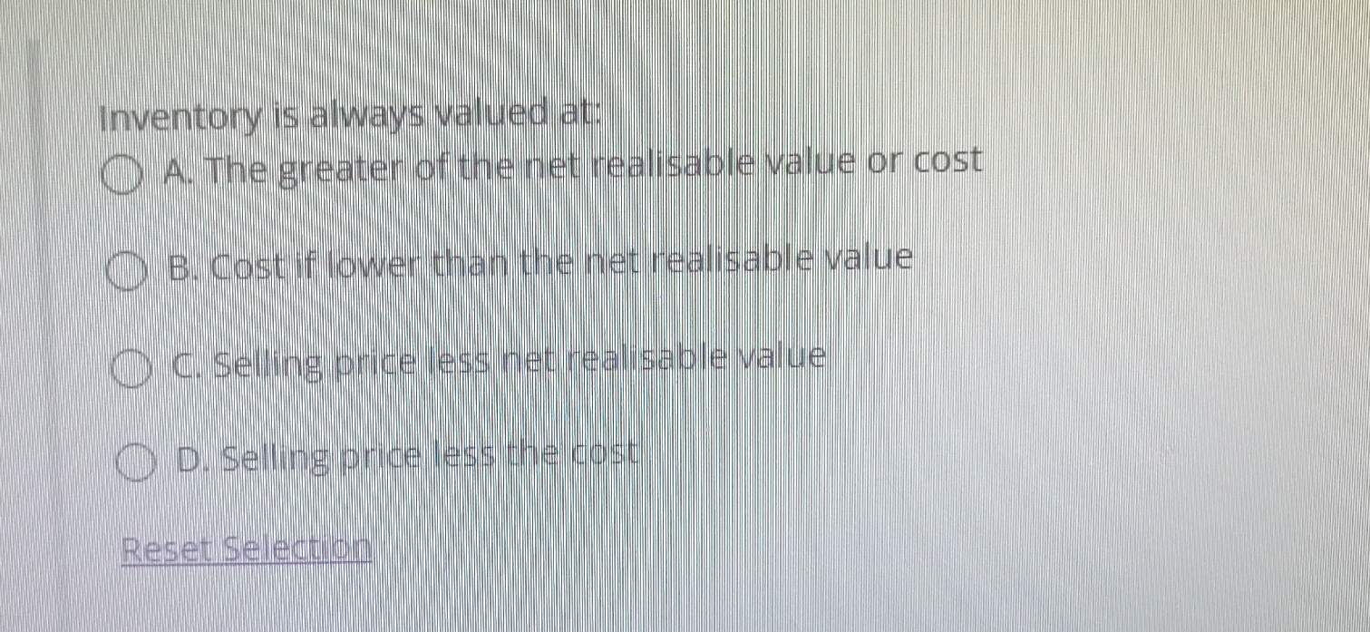 Inventory is always valued at: A . The greater of