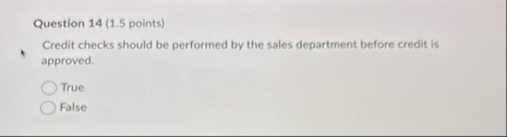 Question 1 4 ( 1 . 5 points ) Credit checks