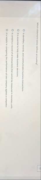 Which statement below defines accounting? It