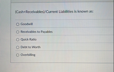 ( Cash Receivables ) / Current Liabilities is