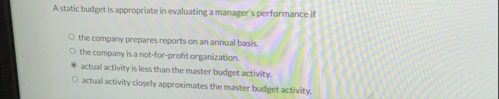 Astatic budget is appropriate in evaluating a