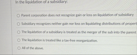 In the liquidation of a subsidiary: Parent