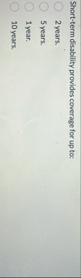 Short - term disability provides coverage for up