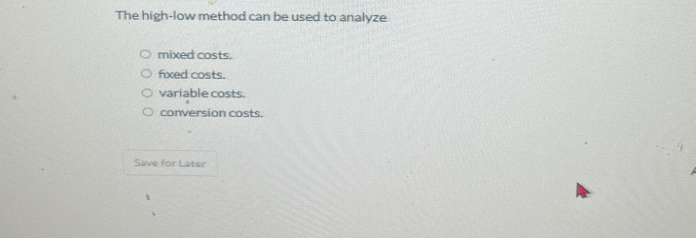 The high - low method can be used to analyze