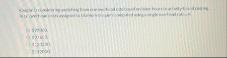 Vaughn is considering switching from one overhead