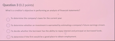 Question 3 ( 0 . 2 points ) What is a creditor's
