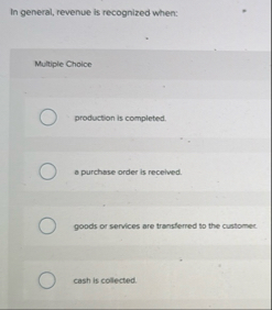 In general, revenue is recognized wher: Multiple