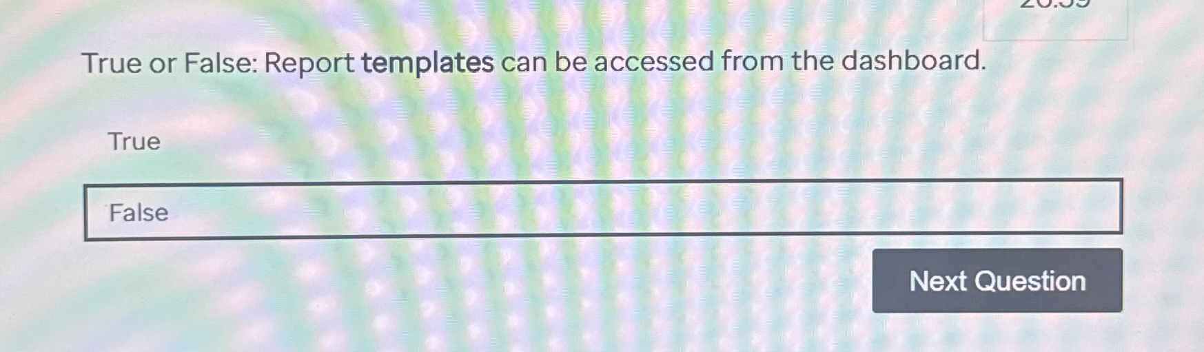 True or False: Report templates can be accessed
