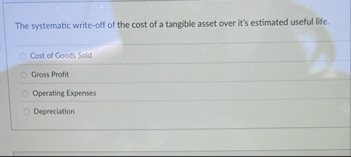 The systematic write - off of the cost of a