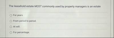 The leasehold estate MOST commonly used by