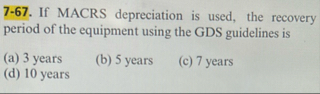 7 - 6 7 . If MACRS depreciation is used, the