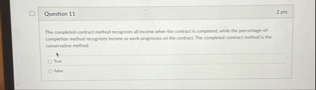 Question 1 1 2 pts The completed - contract