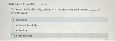 Question 3 ( 5 points ) Saved To prevent static
