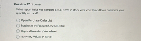 Question 1 7 ( 1 point ) What report helps you