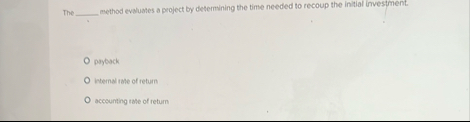 The method evaluates a project by determining the