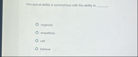 Perceptual ability is synonymous with the ability