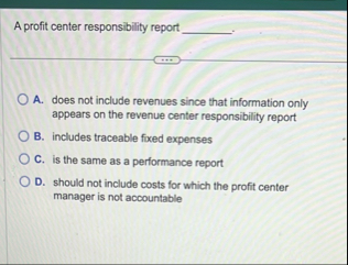 A profit center responsibility report q , . A .