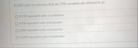 2 0 , 0 0 0 units in a process that are 7 0 %