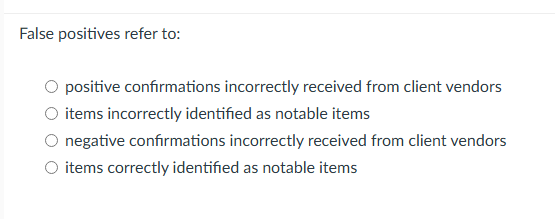 False positives refer to: positive confirmations