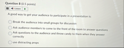 Question 8 ( 0 . 5 points ) Usten A good way to