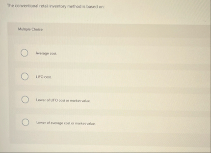 The corventional retail inventory method is based