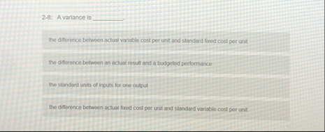 2 - 8 : A variance is the difference between