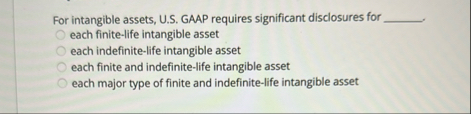 For intangible assets, U . S . GAAP requires
