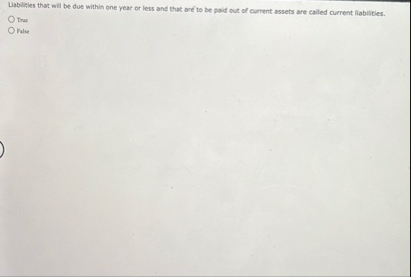 Liabiries that will be due withis one year or