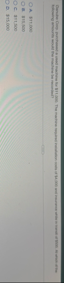 Danube Corp. purchased a used machine for $ 1 1 ,