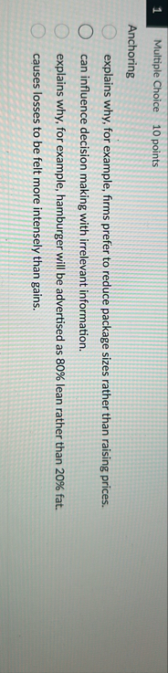1 Multiple Choice 1 0 points Anchoring explains